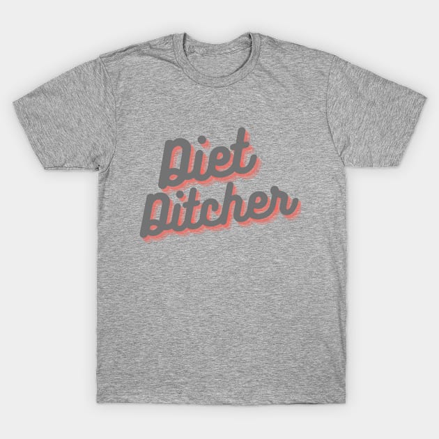 Diet Ditcher T-Shirt by Strong and Simple Podcast